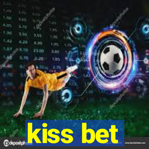 kiss bet